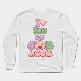 I Love You So Mochi! Long Sleeve T-Shirt